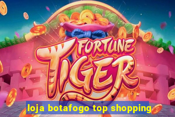 loja botafogo top shopping